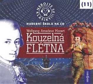 Kniha Nebojte se klasiky! 11 Wolfgang Amadeus Mozart Kouzelná flétna