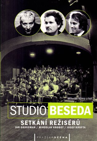 Studio Beseda. Setkání režisérů (Jan Grossman / Miroslav Krobot / Josef Krofta) koupíte na Kosmas.cz