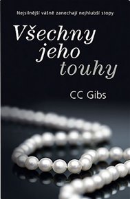 Všechny jeho touhy: Nejsilnější vášně zanechají nejhlubší stopy - CC Gibbs