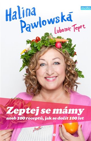 Kniha Zeptej se mámy. aneb 100 receptů, jak se dožít 100 let