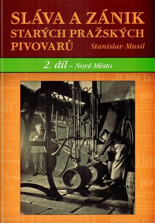 Sláva a zánik starých pražských pivovarů. 2 díl - Nové Město