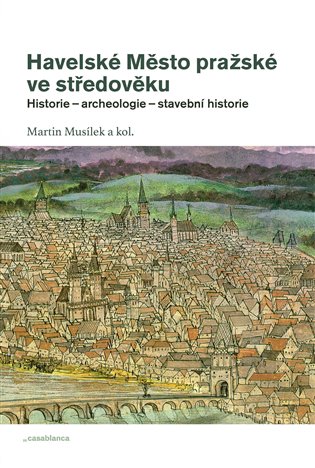 Havelské Město pražské ve středověku. Historie – archeologie – stavební historie koupíte na Kosmas.cz