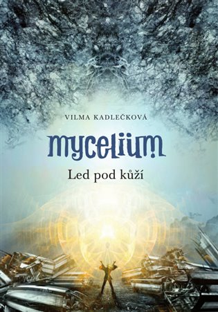Mycelium II: Led pod kůží - Vilma Kadlečková