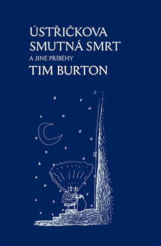 Ústřičkova smutná smrt a jiné příběhy - Tim Burton