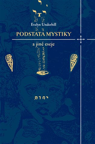 Podstata mystiky a jiné eseje - Evelyn Underhill