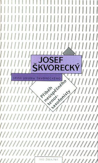 Příběh neúspěšného tenorsaxofonisty - Josef Škvorecký