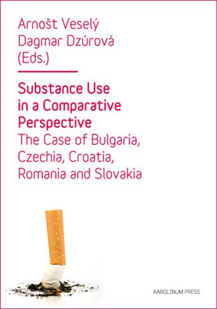 Substance Use in a Comparative Perspective - Arnošt Veselý, Dagmar Dzúrová