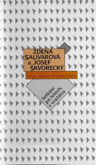 Setkání po letech, s vraždou - Josef Škvorecký, Zdena Salivarová