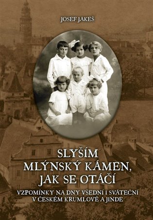 Slyším mlýnský kámen, jak se otáčí koupíte na Kosmas.cz