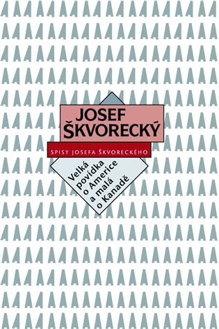 Velká povídka o Americe a malá o Kanadě - Josef Škvorecký