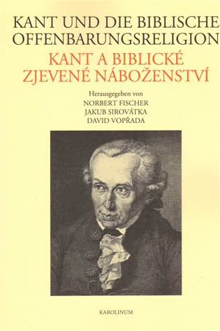 Kant und die biblische Offenbarungsreligion / Kant a biblické zjevené náboženství koupíte na Kosmas.cz