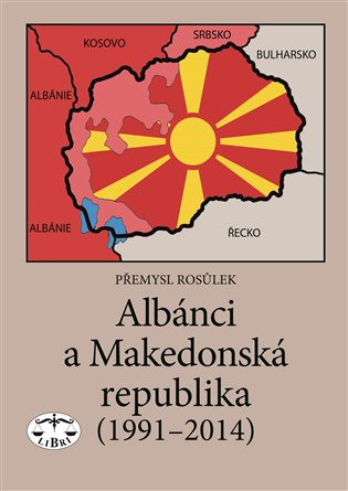 Albánci a Makedonská republika (1991-2014) koupíte na Kosmas.cz