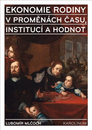 Kniha Ekonomie rodiny v proměnách času, institucí a hodnot