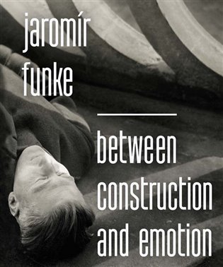 Jaromír Funke - Between Construction and Emotion koupíte na Kosmas.cz