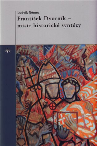 František Dvorník – mistr historické syntézy