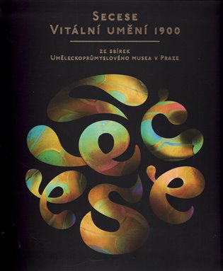 Secese – vitální umění 1900 koupíte na Kosmas.cz