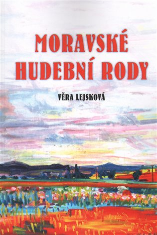 Moravské hudební rody/Zajímavé osudy zapomenutých