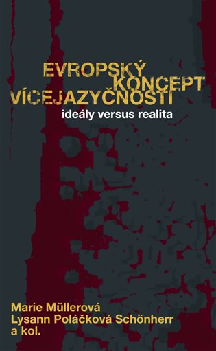 Evropský koncept vícejazyčnosti. Ideály versus realita koupíte na Kosmas.cz