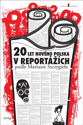 20 let nového Polska v reportážích podle Mariusze Szczygieła koupíte na Kosmas.cz