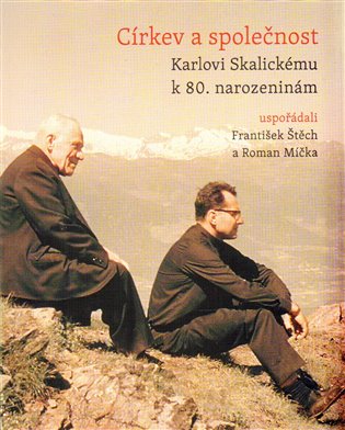 Církev a společnost - Karlovi Skalickému k 80. narozeninám koupíte na Kosmas.cz