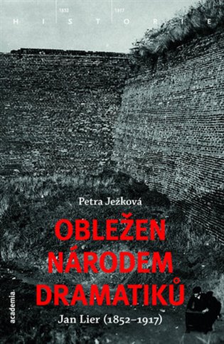 Kniha Obležen národem dramatiků. Jan Lier (1852–1917)