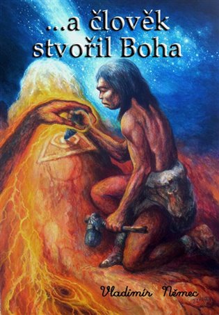 Kniha ...a člověk stvořil Boha - [E-kniha]