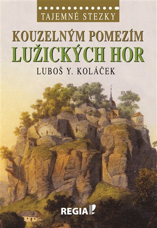 Tajemné stezky - Kouzelným pomezím Lužických hor koupíte na Kosmas.cz