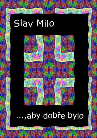 ..., aby dobře bylo