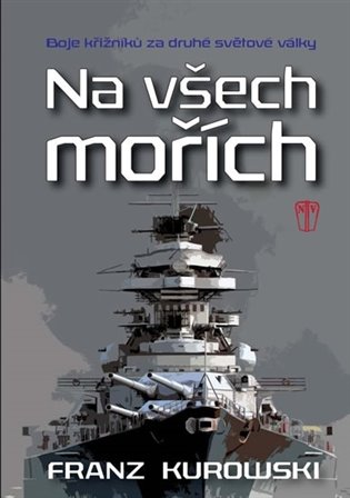 Na všech mořích - Boje křižníků za druhé světové války koupíte na Kosmas.cz