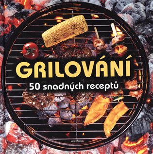 Grilování - 50 snadných receptů koupíte na Kosmas.cz