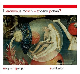Hieronymus Bosch – Zbožný pohan? koupíte na Kosmas.cz