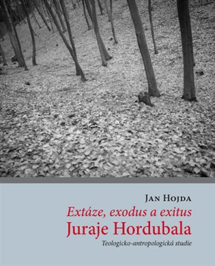 Extáze, exodus a exitus Juraje Hordubala koupíte na Kosmas.cz