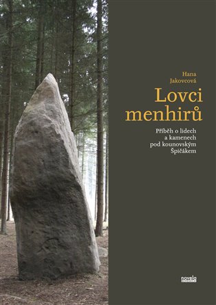 Lovci menhirů - Příběh o lidech a kamenech pod kounovským Špičákem koupíte na Kosmas.cz