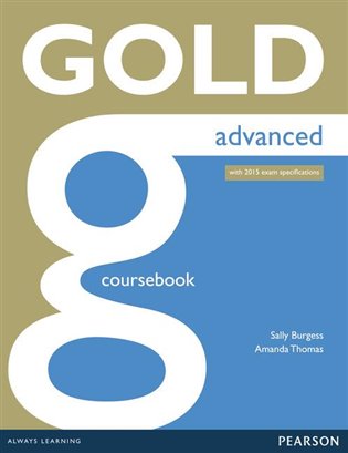 Gold Advanced Coursebook with online audio. 2015 Exams Edition koupíte na Kosmas.cz
