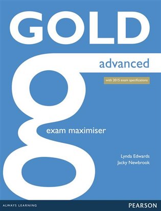 Kniha Gold Advanced Exam Maximiser with online audio (without key). 2015 Exams Edition