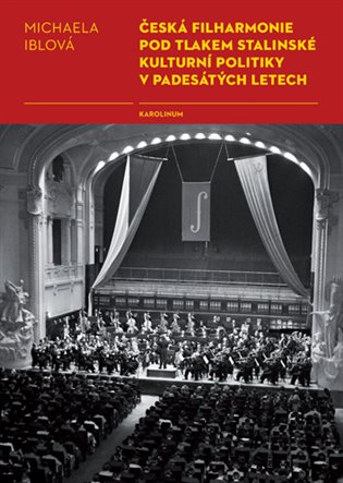 Kniha Česká filharmonie pod tlakem stalinské kulturní politiky v padesátých letech
