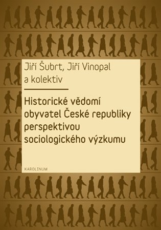 Kniha Historické vědomí obyvatel České republiky perspektivou sociologického výzkumu [E-kniha]