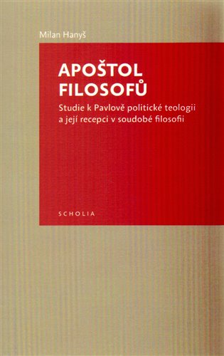 Apoštol filosofů - Studie k Pavlově politické teologii a její recepci v soudobé filosofii koupíte na Kosmas.cz