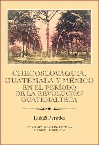 Kniha Checoslovaquia, Guatemala y México en el Período de la Revolución Guatemalteca