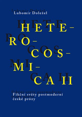 Heterocosmica II. - Fikční světy soudobé české prózy koupíte na Kosmas.cz