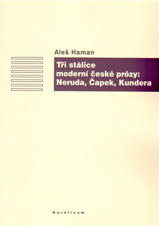 Tři stálice moderní české prózy: Neruda, Čapek, Kundera koupíte na Kosmas.cz