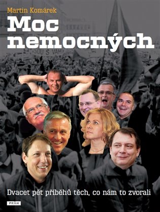 Moc nemocných - Dvacet pět příběhů těch, kdo nám to zvorali koupíte na Kosmas.cz