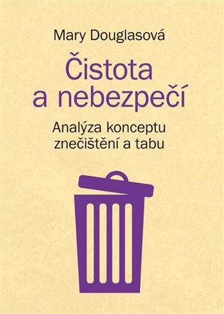 Čistota a nebezpečí - Analýza konceptu znečištění a tabu koupíte na Kosmas.cz