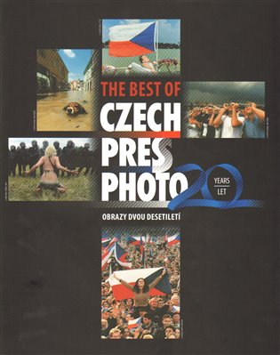 The best of Czech Press Photo 20 Years - Obrazy dvou desetiletí koupíte na Kosmas.cz