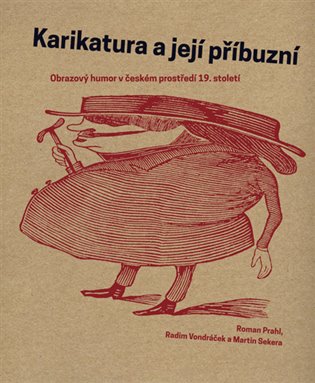 Karikatura a její příbuzní. Obrazový humor v českém prostředí 19. století koupíte na Kosmas.cz