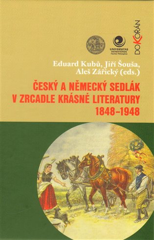Český a německý sedlák v zrcadle krásné literatury 1848-1948 koupíte na Kosmas.cz