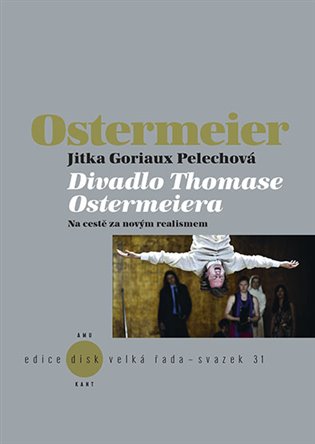 Divadlo Thomase Ostermeiera - Na cestě za novým realismem koupíte na Kosmas.cz