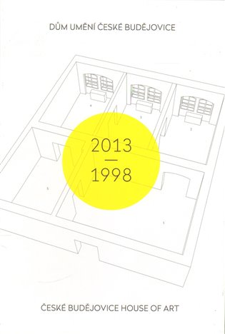 Dům umění České Budějovice 2013–1998 / České Budějovice House of Art 2013–1998 koupíte na Kosmas.cz