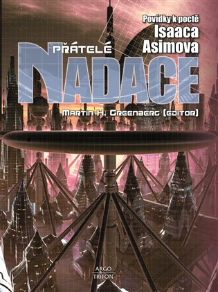 Přátelé Nadace - Povídky k poctě Isaaca Asimova koupíte na Kosmas.cz