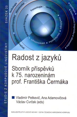 Radost z jazyků - Sborník příspěvků k 75. narozeninám prof. Františka Čermáka koupíte na Kosmas.cz